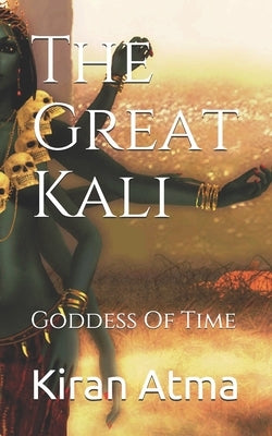 The Great Kali: Goddess Of Time by Ponnappan, Jai Krishna