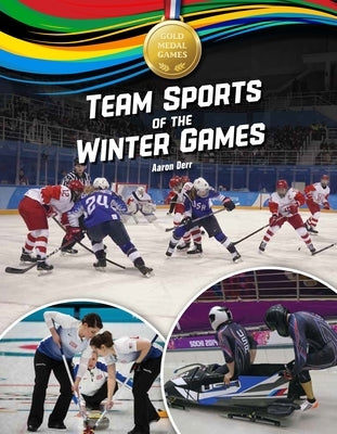 Team Sports of the Winter Games by Derr, Aaron