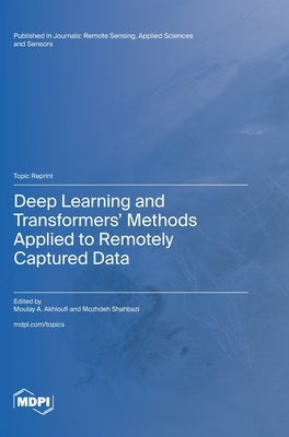 Deep Learning and Transformers' Methods Applied to Remotely Captured Data by Akhloufi, Moulay A.