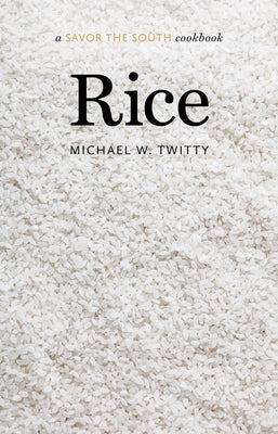 Rice: A Savor the South Cookbook by Twitty, Michael W.