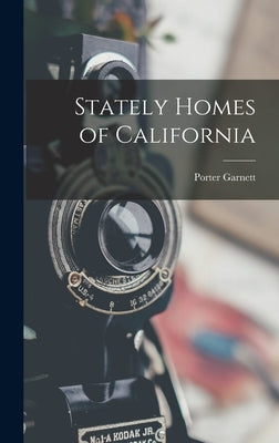 Stately Homes of California by Garnett, Porter