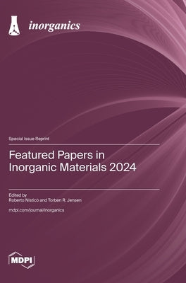 Featured Papers in Inorganic Materials 2024 by Nisticò, Roberto