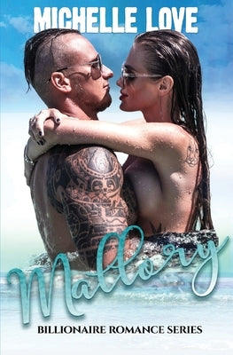 Mallory: Billionaire Romance Series by Love, Michelle
