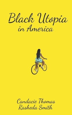 Black Utopia in America by Smith, Rasheda