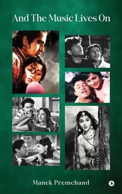 And The Music Lives On by Manek Premchand