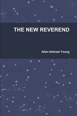 The New Reverend by Young, Allan Ishmael