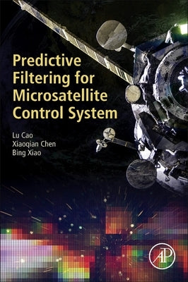 Predictive Filtering for Microsatellite Control System by Cao, Lu
