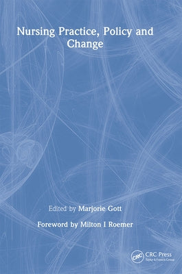 Nursing Practice, Policy and Change by Gott, Marjorie
