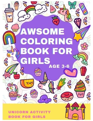 Awsome Coloring Book for Girls Age 3-6: Unicorn Activity Book For Girls ✍ by Menassa, Marina R.
