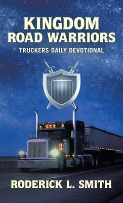 Kingdom Road Warriors: Truckers Daily Devotional by Smith, Roderick L.