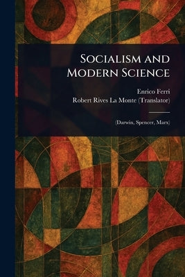 Socialism and Modern Science by Ferri, Enrico