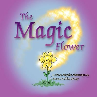 The Magic Flower by Hemmingway, Tracy Hayden