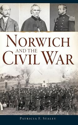 Norwich and the Civil War by Staley, Patricia F.