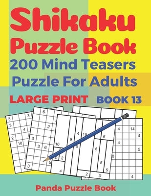 Shikaku Puzzle Book - 200 Mind Teasers Puzzle For Adults - Large Print - Book 13: Logic Games For Adults - Brain Games Book For Adults by Book, Panda Puzzle