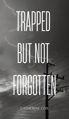 Trapped but Not Forgotten by Cox, Catherine