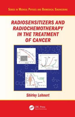 Radiosensitizers and Radiochemotherapy in the Treatment of Cancer by Lehnert, Shirley