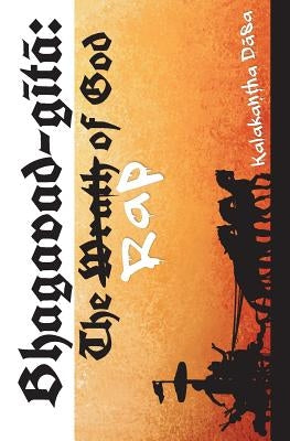 Bhagavad-Gita: The Rap of God by Dasa, Kalakantha