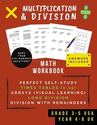 Multiplication & Division: Math Workbook For Grades 3-5 - 0-15 Times Tables, Multiplication Arrays, Long Division & Using Remainders (Ages 8-11) by Math, Virtuous