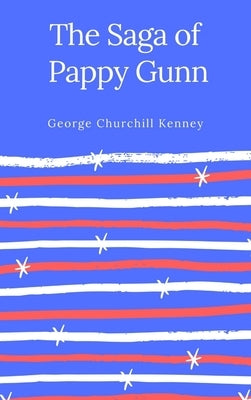 The Saga of Pappy Gunn by Kenney, George Churchill