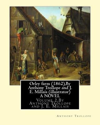 Orley farm (1862), By Anthony Trollope and J. E. Millais (illustrator) A NOVEL: Volume 2, Sir John Everett Millais, Baronet, ( 8 June 1829 - 13 August by Millais, J. E.