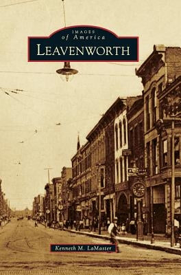 Leavenworth by Lamaster, Kenneth M.