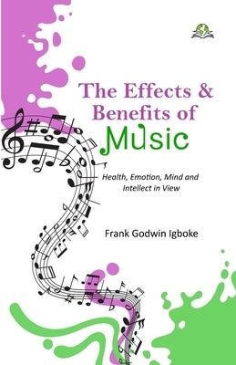 The Effects and Benefits of Music by Godwin Igboke, Frank