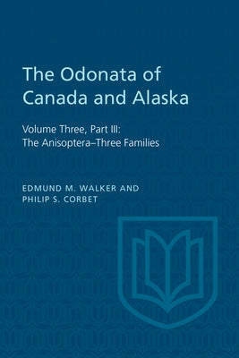 The Odonata of Canada and Alaska: Volume Three, Part III: The Anisoptera-Three Families by Walker, Edmund