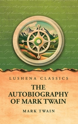 The Autobiography of Mark Twain by Mark Twain