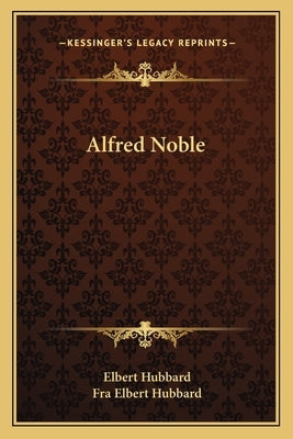 Alfred Noble by Hubbard, Elbert
