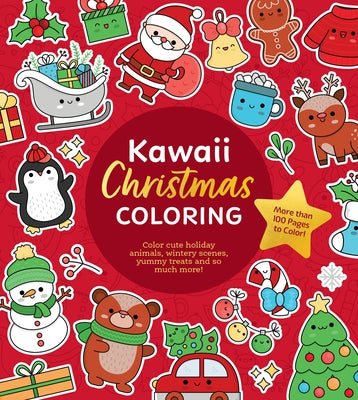 Kawaii Christmas Coloring: Color Cute Holiday Animals, Wintery Scenes, Yummy Treats and So Much More! by Editors of Chartwell Books
