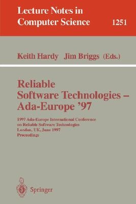 Reliable Software Technologies - Ada-Europe '97: 1997 Ada-Europe International Conference on Reliable Software Technologies, London, Uk, June 2-6, 199 by Hardy, Keith