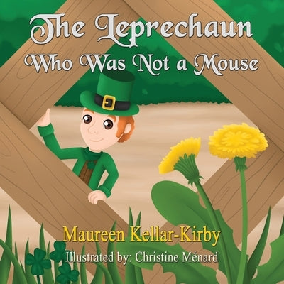 The Leprechaun Who Was Not a Mouse by Kirby, Maureen