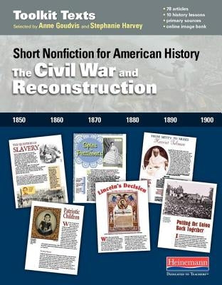 The Civil War and Reconstruction: Short Nonfiction for American History by Goudvis, Anne