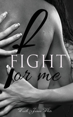 Fight For Me by White, Wrath James