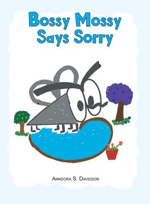 Bossy Mossy Says Sorry by Davidson, Anndora S.