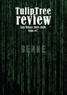 TulipTree Review Fall/Winter 2019-2020 Genre issue #7 by Weinstein, Alexander