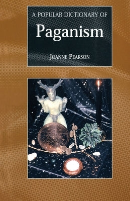 A Popular Dictionary of Paganism by Pearson, Joanne