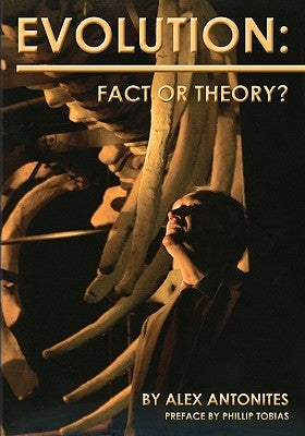 Evolution: Fact Or Theory? by Antonites, Alex