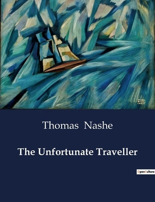 The Unfortunate Traveller by Nashe, Thomas