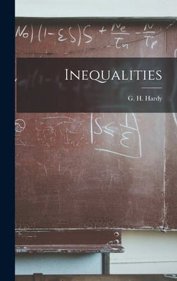 Inequalities by Hardy, G. H. (Godfrey Harold) 1877-1