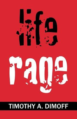 Life Rage by Dimoff, Timothy a.