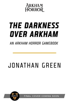 The Darkness Over Arkham: An Arkham Horror Gamebook by Green, Jonathan