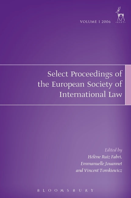 Select Proceedings of the European Society of International Law, Volume 1 2006 by Fabri, Hélène Ruiz