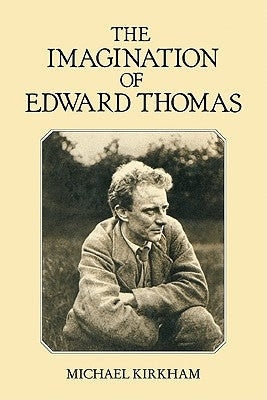 The Imagination of Edward Thomas by Kirkham, Michael