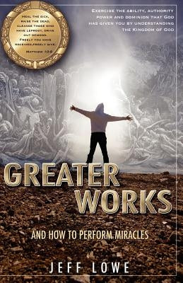 Greater Works by Lowe, Jeff