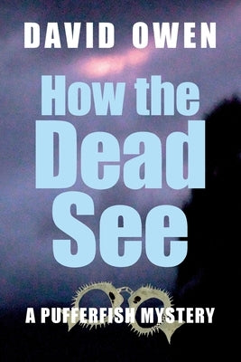 How The Dead See by Owen, David