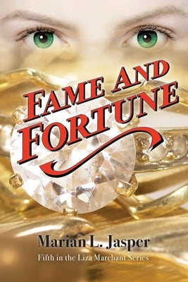 Fame and Fortune: Fifth in the Liza Marchant Series by Jasper, Marian L.