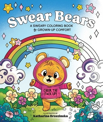 Swear Bears: A Sweary Coloring Book for Grown-Up Comfort by Brzezinska, Katharina