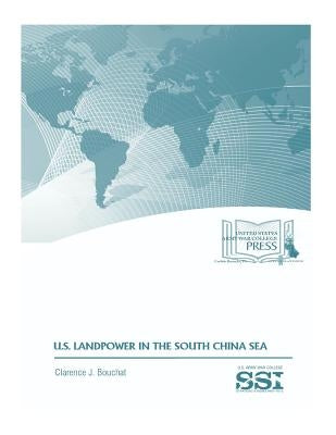 U.S. LANDPOWER in the SOUTH CHINA SEA by Institute, Strategic Studies