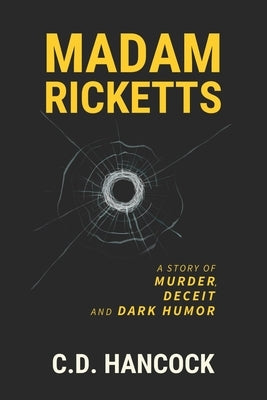 Madam Ricketts: A Story of Murder, Deceit and Dark Humor by Hancock, C. D.